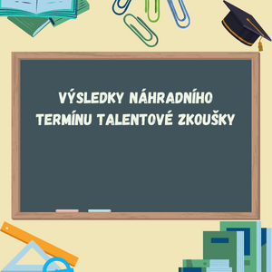 Výsledek náhradního termínu talentové zkoušky 11. 3. 2022